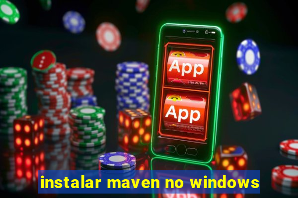 instalar maven no windows